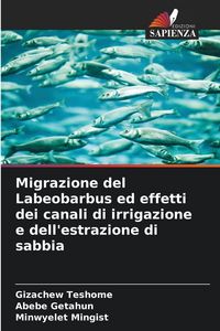Produktbild: Migrazione del Labeobarbus ed effetti dei canali di irrigazione e dell'estrazione di sabbia