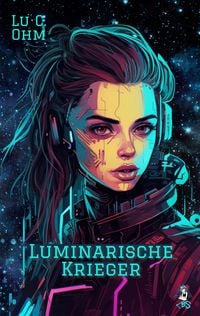 Produktbild: Luminarische Krieger - Band 2 von "Welt ohne Erde", auch separat lesbar
