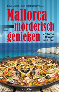 Produktbild: Mallorca m&ouml;rderisch genie&szlig;en: 22 Krimis und Rezepte von der Insel