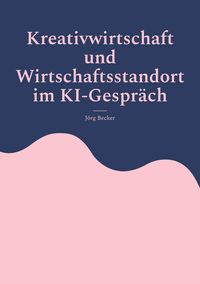 Produktbild: Kreativwirtschaft und Wirtschaftsstandort im KI-Gespr&auml;ch