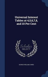 Produktbild: Universal Interest Tables at 4,5,6,7,8, and 10 Per Cent