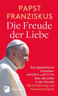 Produktbild: Die Freude der Liebe: Das Apostolische Schreiben Amoris Laetitia &uuml;ber die Liebe in der Familie