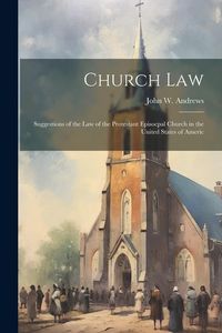 Produktbild: Church law; Suggestions of the law of the Protestant Episocpal Church in the United States of Americ