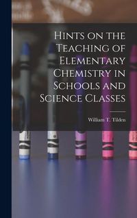Produktbild: Hints on the Teaching of Elementary Chemistry in Schools and Science Classes
