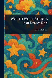 Produktbild: Worth While Stories for Every Day