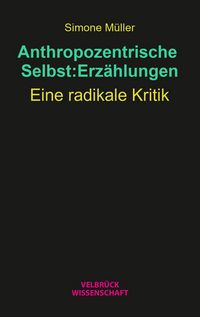Produktbild: Anthropozentrische Selbst:Erz&auml;hlungen
