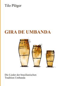 Bild vom Artikel Gira de Umbanda — Die Lieder der brasilianischen Tradition Umbanda vom Autor Tilo Plöger