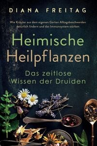 Produktbild: Heimische Heilpflanzen - Das zeitlose Wissen der Druiden