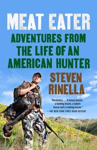 Bild vom Artikel Meat Eater: Adventures from the Life of an American Hunter vom Autor Steven Rinella