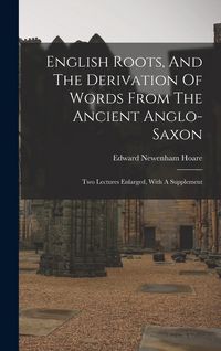 Produktbild: English Roots, And The Derivation Of Words From The Ancient Anglo-saxon