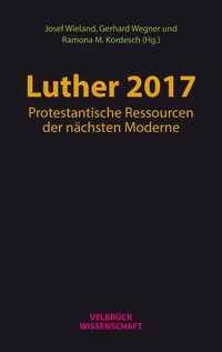 Produktbild: Luther 2017: Protestantische Ressourcen der n&auml;chsten Moderne