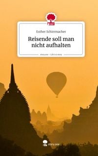 Produktbild: Reisende soll man nicht aufhalten. Life is a Story - story.one