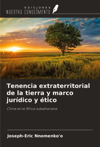 Produktbild: Tenencia extraterritorial de la tierra y marco jur&iacute;dico y &eacute;tico