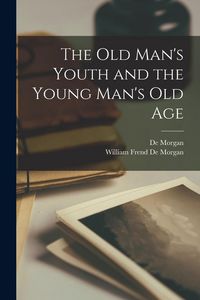 Produktbild: The Old Man's Youth and the Young Man's Old Age