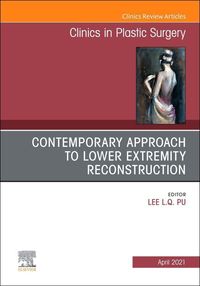 Produktbild: Contemporary Approach to Lower Extremity Reconstruction, an Issue of Clinics in Plastic Surgery