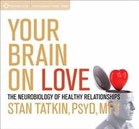 Produktbild: Your Brain on Love: The Neurobiology of Healthy Relationships