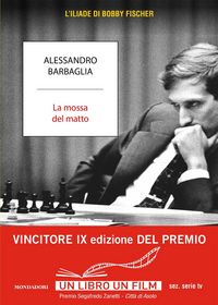 Produktbild: La mossa del matto. L'Iliade di Bobby Fischer