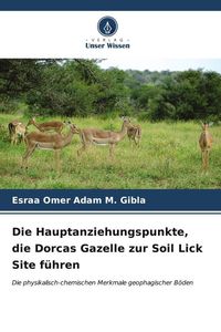 Bild vom Artikel Die Hauptanziehungspunkte, die Dorcas Gazelle zur Soil Lick Site führen vom Autor Esraa Omer Adam M. Gibla