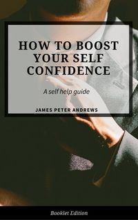 Produktbild: How to Boost Your Self-Confidence (Self Help)