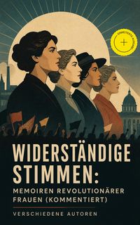 Produktbild: Widerst&auml;ndige Stimmen: Memoiren revolution&auml;rer Frauen (Kommentiert)