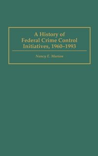 Produktbild: A History of Federal Crime Control Initiatives, 1960-1993