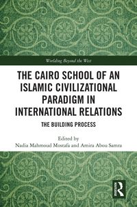 Produktbild: The Cairo School of an Islamic Civilizational Paradigm in International Relations