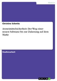 Produktbild: Arzneimittelsicherheit: Der Weg einer neuen Substanz bis zur Zulassung auf dem Markt