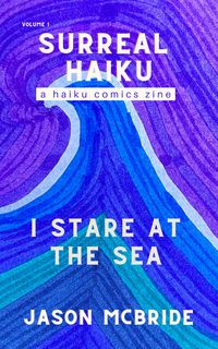 Produktbild: I Stare at the Sea (Surreal Haiku, #1)