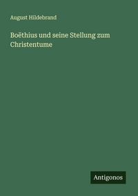 Produktbild: Bo&euml;thius und seine Stellung zum Christentume