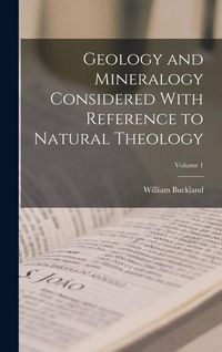 Produktbild: Geology and Mineralogy Considered With Reference to Natural Theology; Volume 1