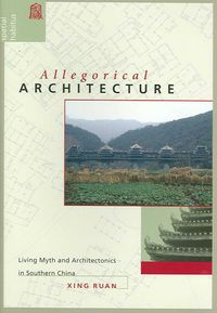 Produktbild: Allegorical Architecture: Living Myth and Architectonics in Southern China