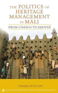 Produktbild: Joy, C: The Politics of Heritage Management in Mali