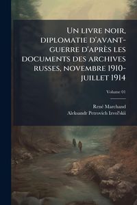 Produktbild: Un livre noir, diplomatie d'avant-guerre d'apr&egrave;s les documents des archives russes, novembre 1910-juillet 1914