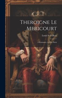 Produktbild: Theroigne Le Mericourt: A Romance, in Five Parts