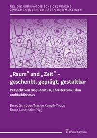 Produktbild: &bdquo;Raum&ldquo; und &bdquo;Zeit&ldquo; &ndash; geschenkt, gepr&auml;gt, gestaltbar