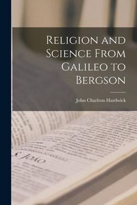 Produktbild: Religion and Science From Galileo to Bergson