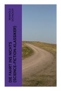 Produktbild: Die Fahrt ins Nichts (Science-Fiction-Klassiker)