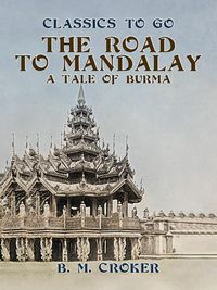 Produktbild: The Road to Mandalay, A Tale of Burma