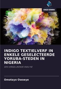 Produktbild: Indigo Textielverf in Enkele Geselecteerde Yoruba-Steden in Nigeria