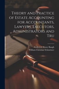 Produktbild: Theory and Practice of Estate Accounting for Accountants, Lawyers, Executors, Administrators and Tru