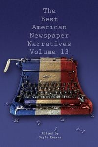 Produktbild: The Best American Newspaper Narratives, Volume 13