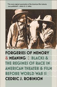 Produktbild: Forgeries of Memory and Meaning: Blacks and the Regimes of Race in American Theater and Film Before World War II