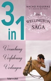 Die Wellington-Saga 1-3: Versuchung / Verführung / Verlangen (3in1-Bundle)
