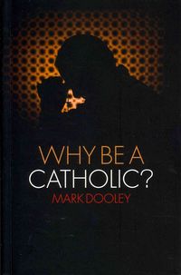 Produktbild: Why Be a Catholic?