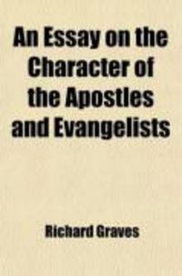 Produktbild: An Essay on the Character of the Apostles and Evangelists; Designed to Prove That They Were Not Enthusiasts: Containing the Substance of