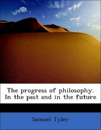 Produktbild: Tyler, S: Progress of philosophy. In the past and in the fut