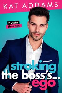 Produktbild: Stroking the Boss's ... Ego (Dirty South, #3)