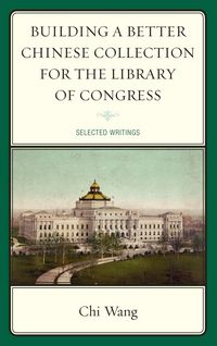 Produktbild: Building a Better Chinese Collection for the Library of Congress