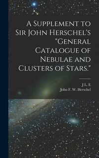 Produktbild: A Supplement to Sir John Herschel's "General Catalogue of Nebulae and Clusters of Stars."