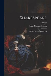Produktbild: Shakespeare: His Life, Art, And Characters; Volume 2